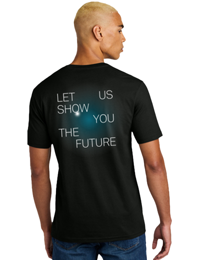 Let Us Show You the Future Tee-Black